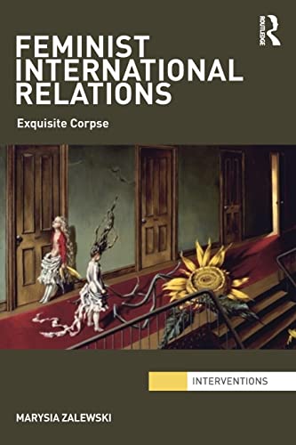 9780415449229: Feminist International Relations: 'Exquisite Corpse' (Interventions)