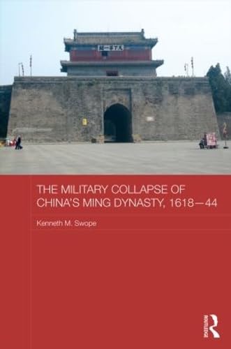 Stock image for The Military Collapse of China's Ming Dynasty, 1618-44 (Asian States and Empires) for sale by Chiron Media