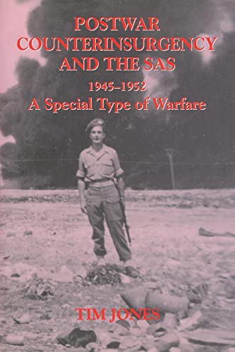 Post-war Counterinsurgency and the SAS, 1945-1952: A Special Type of Warfare (Military History and Policy) (9780415449298) by Jones, Tim