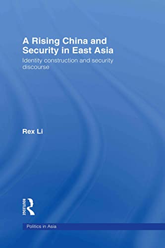 Imagen de archivo de A Rising China and Security in East Asia : Identity Construction and Security Discourse a la venta por Blackwell's