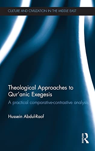 9780415449588: Theological Approaches to Qur'anic Exegesis: A Practical Comparative-Contrastive Analysis (Culture and Civilization in the Middle East)