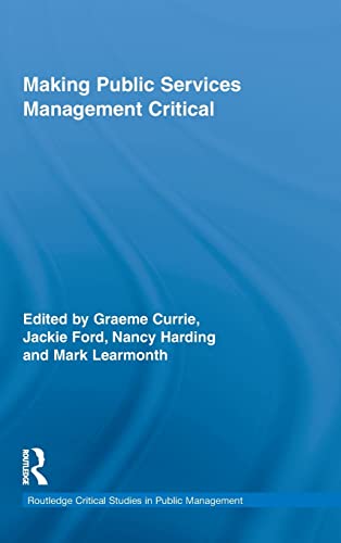 Imagen de archivo de Making Public Services Management Critical (Routledge Critical Studies in Public Management) a la venta por Chiron Media