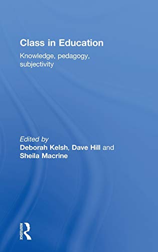 9780415450270: Class in Education: Knowledge, Pedagogy, Subjectivity