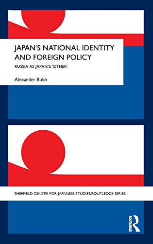 Imagen de archivo de Japan's National Identity and Foreign Policy: Russia as Japan's 'Other' (Sheffield Centre for Japanese Studies/Routledge Series) a la venta por Chiron Media