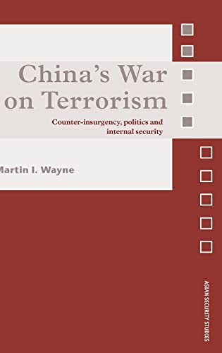 Imagen de archivo de China's War on Terrorism: Counter-Insurgency, Politics and Internal Security (Asian Security Studies) a la venta por Chiron Media