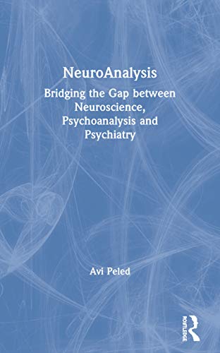 9780415451338: NeuroAnalysis: Bridging The Gap Between Neuroscience, Psychoanalysis and Psychiatry