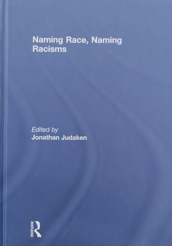 9780415451611: Naming Race, Naming Racisms