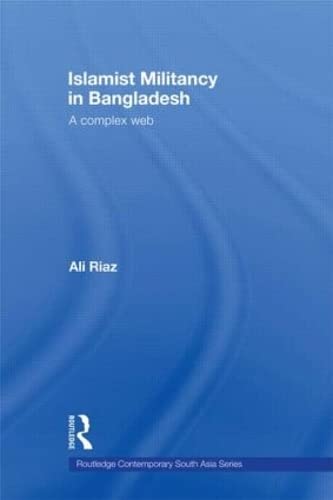 Stock image for Islamist Militancy in Bangladesh: A Complex Web (Routledge Contemporary South Asia Series) for sale by Chiron Media