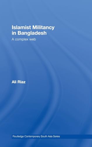 Stock image for Islamist Militancy in Bangladesh: A Complex Web (Routledge Contemporary South Asia Series) for sale by Chiron Media