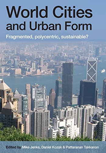 World Cities and Urban Form - Fragmented, Polycentric, Sustainable?