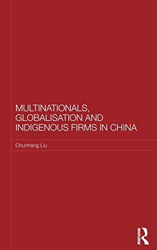 Imagen de archivo de Multinationals, Globalisation and Indigenous Firms in China (Routledge Studies on the Chinese Economy) a la venta por Chiron Media
