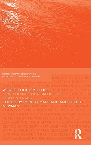 Stock image for World Tourism Cities: Developing Tourism Off the Beaten Track (Contemporary Geographies of Leisure, Tourism and Mobility) for sale by Chiron Media