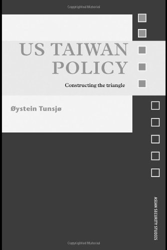 9780415452021: US Taiwan Policy: Constructing the Triangle (Asian Security Studies)