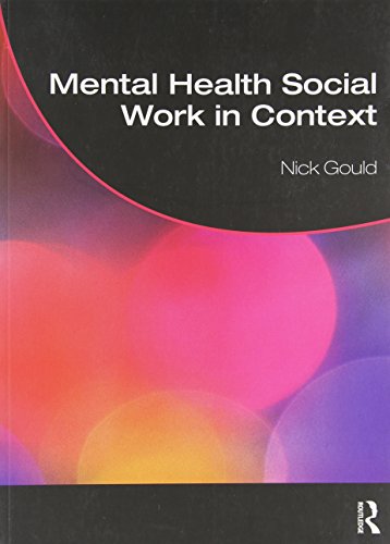 Mental Health Social Work in Context (Student Social Work) (9780415452038) by Gould, Nick