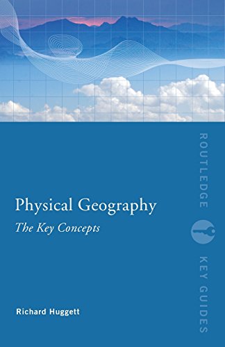 Physical Geography: The Key Concepts (Routledge Key Guides) (9780415452083) by Huggett, Richard John