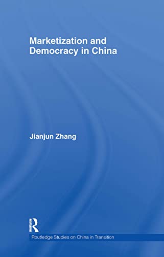 Imagen de archivo de Marketization and Democracy in China (Routledge Studies on China in Transition) a la venta por Chiron Media