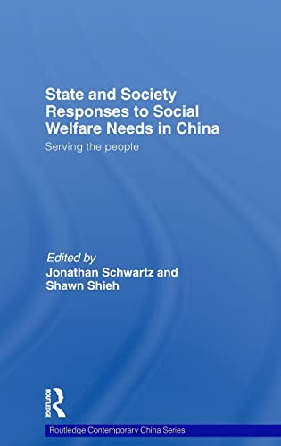 Stock image for State and Society Responses to Social Welfare Needs in China: Serving the people for sale by Blackwell's