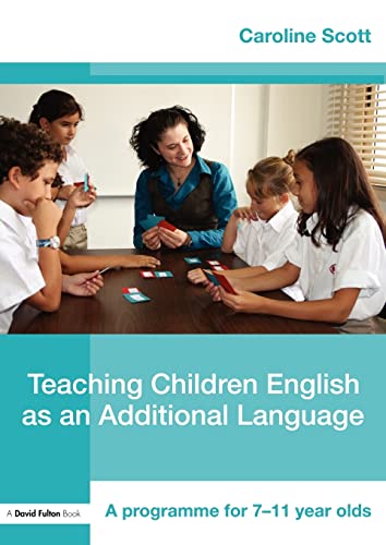 Stock image for Teaching Children English As an Additional Language : A Programme for 7-12 Year Olds for sale by Better World Books