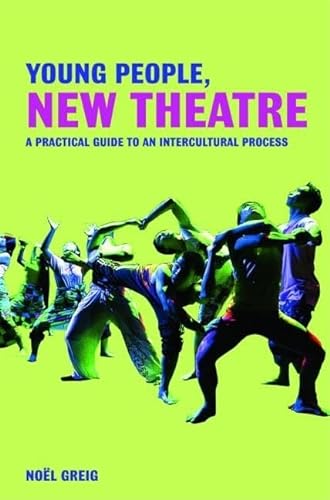 Stock image for Young People, New Theatre: A Practical Guide to an Intercultural Process for sale by Chiron Media