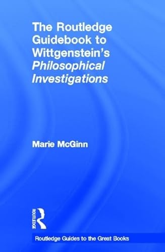 9780415452557: The Routledge Guidebook to Wittgenstein's Philosophical Investigations (The Routledge Guides to the Great Books)