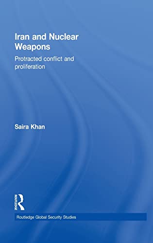 Stock image for Iran and Nuclear Weapons: Protracted Conflict and Proliferation for sale by Blackwell's