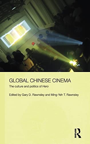 Stock image for Global Chinese Cinema: The Culture and Politics of 'Hero' (Media, Culture and Social Change in Asia Series) for sale by Chiron Media