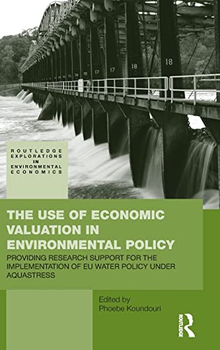 Stock image for The Use of Economic Valuation in Environmental Policy: Providing Research Support for the Implementation of EU Water Policy Under Aquastress for sale by Blackwell's