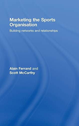 9780415453295: Marketing the Sports Organisation: Building Networks and Relationships