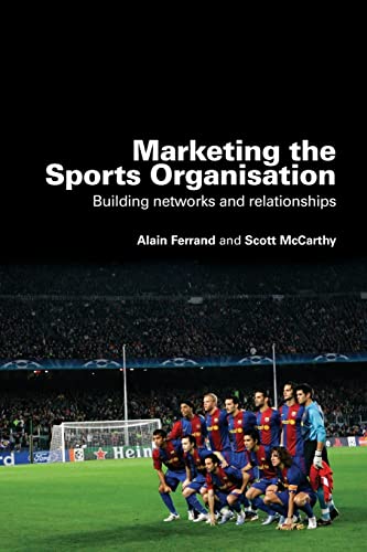 Stock image for Marketing the Sports Organisation: Building Networks and Relationships for sale by Phatpocket Limited