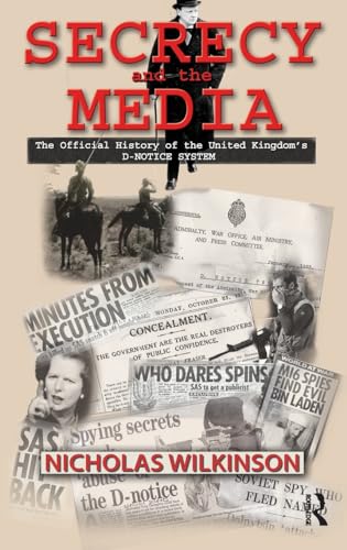 Imagen de archivo de Secrecy and the Media: The Official History of the United Kingdom's D-Notice System (Government Official History Series) a la venta por Phatpocket Limited