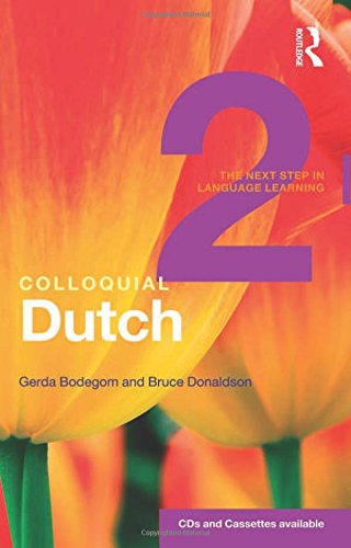 Colloquial Dutch 2: The Next Step in Language Learning (Routledge Colloquials (Audio)) (9780415453868) by Donaldson, Bruce; Bodegom, Gerda