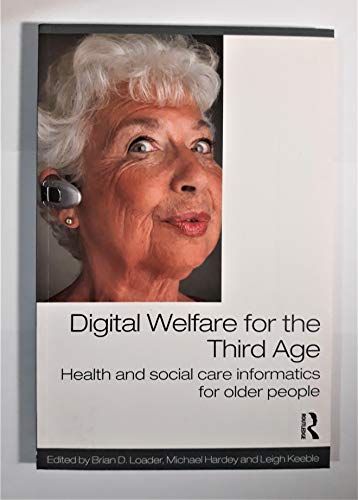 Stock image for Digital Welfare for the Third Age: Health and Social Care Informatics for Older People for sale by Anybook.com