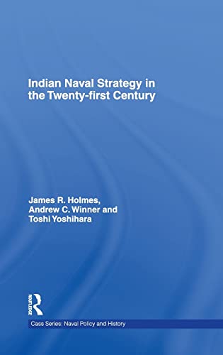 9780415454209: Indian Naval Strategy in the Twenty-first Century (Cass Series: Naval Policy and History)