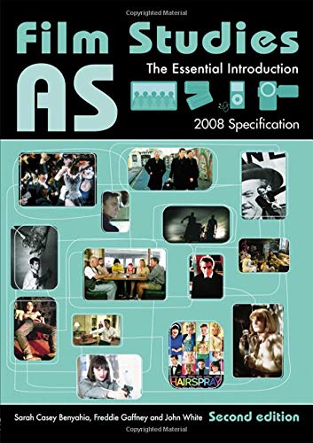 AS Film Studies: The Essential Introduction (Essentials) (9780415454339) by Casey Benyahia, Sarah; Gaffney, Freddie; White, John