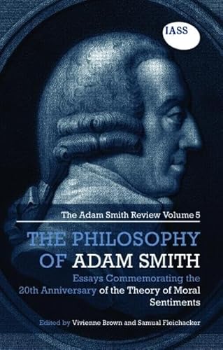 Beispielbild fr The Adam Smith Review Volume 5, The Philosophy of Adam Smith: Essays Commemorating the 250th Anniversary of The Theory of Moral Sentiments zum Verkauf von Smith Family Bookstore Downtown