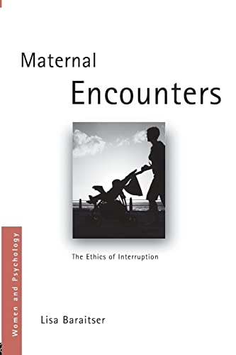 Stock image for Maternal Encounters The Ethics of Interruption (Women and Psychology): 10 for sale by WorldofBooks