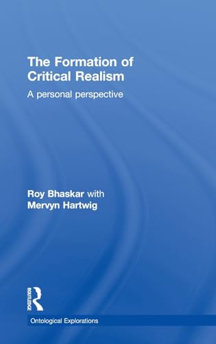 The Formation of Critical Realism: A Personal Perspective (Ontological Explorations (Routledge Critical Realism)) (9780415455022) by Bhaskar, Roy; Hartwig, Mervyn