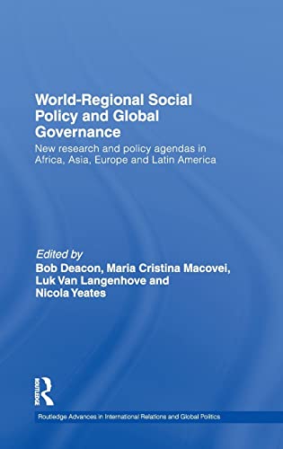 Imagen de archivo de World-Regional Social Policy and Global Governance: New research and policy agendas in Africa, Asia, Europe and Latin America (Routledge Advances in International Relations and Global Politics) a la venta por Chiron Media