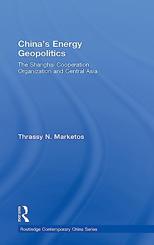 9780415456906: China's Energy Geopolitics: The Shanghai Cooperation Organization and Central Asia (Routledge Contemporary China Series)