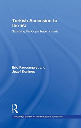 Imagen de archivo de Turkish Accession to the EU: Satisfying the Copenhagen Criteria (Routledge Studies in Middle Eastern Economies) a la venta por Chiron Media