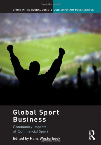 9780415457637: Global Sport Business: Community Impacts of Commercial Sport (Sport in the Global Society – Contemporary Perspectives)