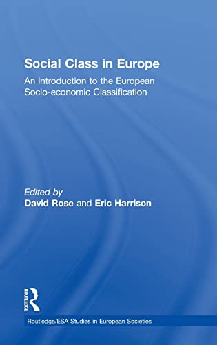 Stock image for Social Class in Europe: An introduction to the European Socio-economic Classification (Studies in European Sociology) for sale by Chiron Media