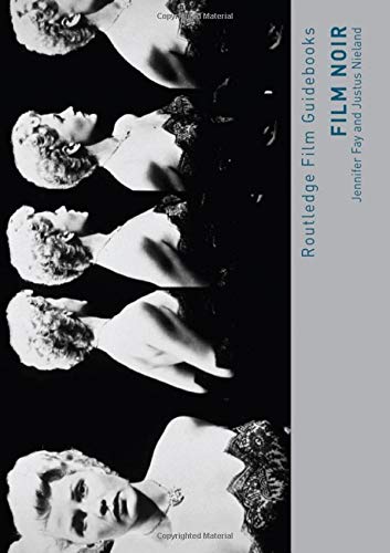 Film Noir: Hard-boiled Modernity and the Cultures of Globalization (Routledge Film Guidebooks) (9780415458122) by Fay, Jennifer; Nieland, Justus