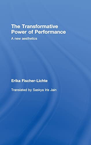 The Transformative Power of Performance: A New Aesthetics (9780415458559) by Fischer-Lichte, Erika