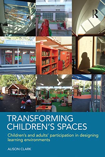 Beispielbild fr Transforming Children's Spaces : Children's and Adults' Participation in Designing Learning Environments zum Verkauf von Blackwell's