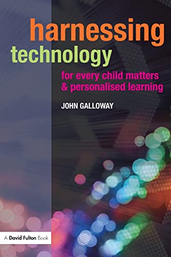 Harnessing Technology for Every Child Matters and Personalised Learning (9780415458719) by Galloway, John