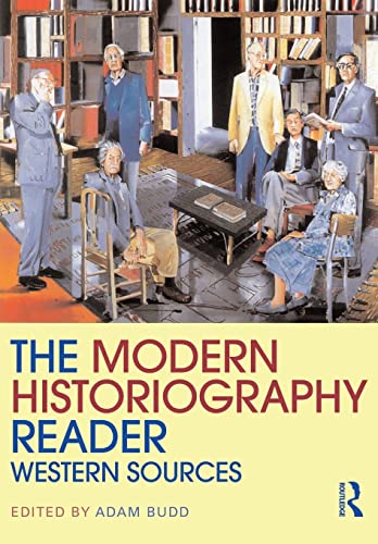 9780415458870: Modern Historiography Reader: Western Sources (Routledge Readers in History)