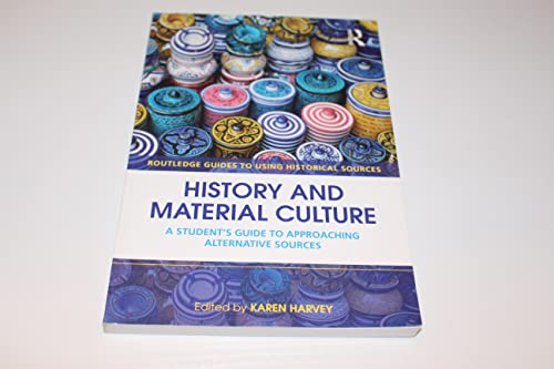 Imagen de archivo de History and Material Culture: A Student's Guide to Approaching Alternative Sources (Routledge Guides to Using Historical Sources) a la venta por Front Cover Books