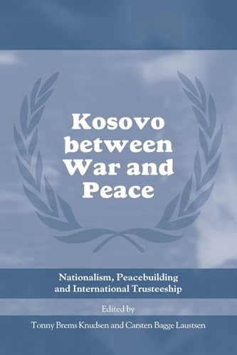 Stock image for Kosovo between War and Peace: Nationalism, Peacebuilding and International Trusteeship (Cass Series on Peacekeeping) for sale by California Books