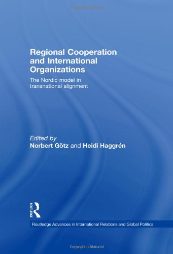 Stock image for Regional Cooperation and International Organizations: The Nordic Model in Transnational Alignment: Transnational Alignment and the Nordic States . International Relations and Global Politics) for sale by Chiron Media